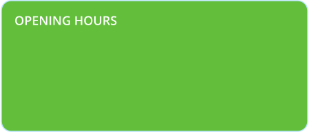OPENING HOURS