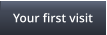 Your first visit